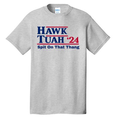 Hawk Tuah Funny Saying Tall T-Shirt