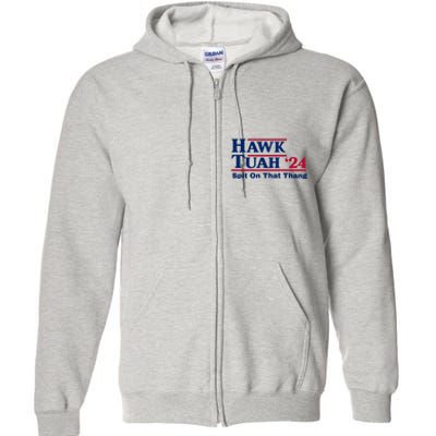 Hawk Tuah Funny Saying Full Zip Hoodie