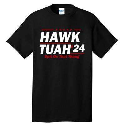 Hawk Tuah Funny Saying Tall T-Shirt