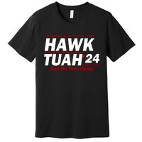 Hawk Tuah Funny Saying Premium T-Shirt