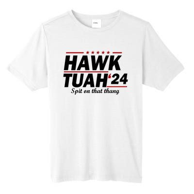 Hawk Tuah Funny Saying Tall Fusion ChromaSoft Performance T-Shirt