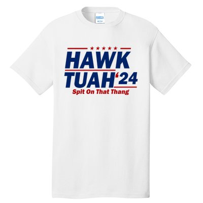 Hawk Tuah Funny Saying Tall T-Shirt