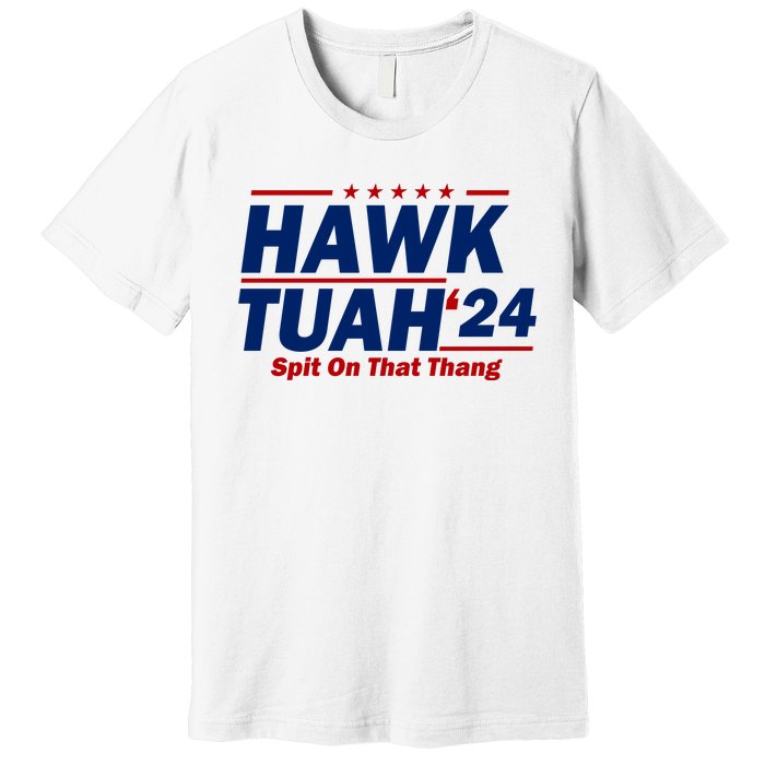 Hawk Tuah Funny Saying Premium T-Shirt