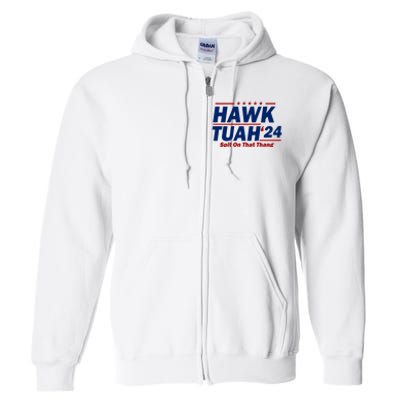 Hawk Tuah Funny Saying Full Zip Hoodie