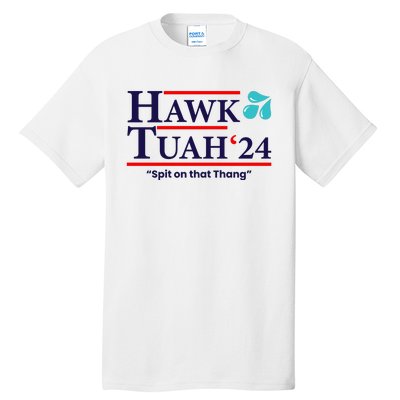 Hawk Tuah Funny Saying Tall T-Shirt