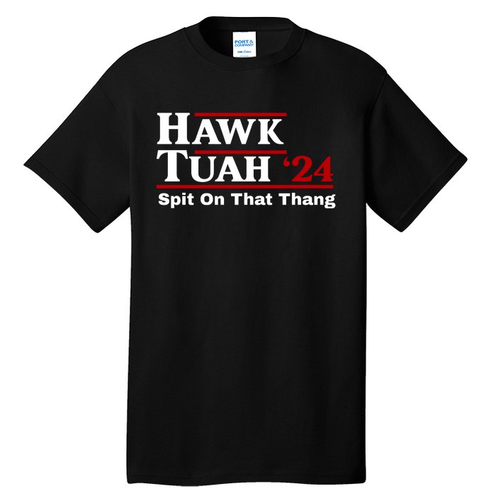 Hawk Tuah Funny Saying Tall T-Shirt