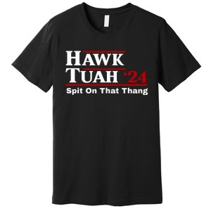 Hawk Tuah Funny Saying Premium T-Shirt