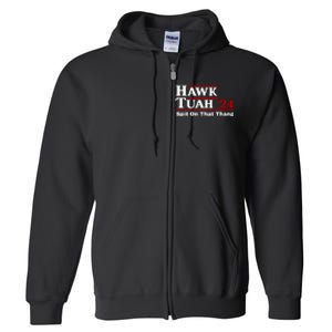 Hawk Tuah Funny Saying Full Zip Hoodie