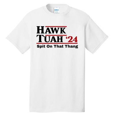 Hawk Tuah Funny Saying Tall T-Shirt