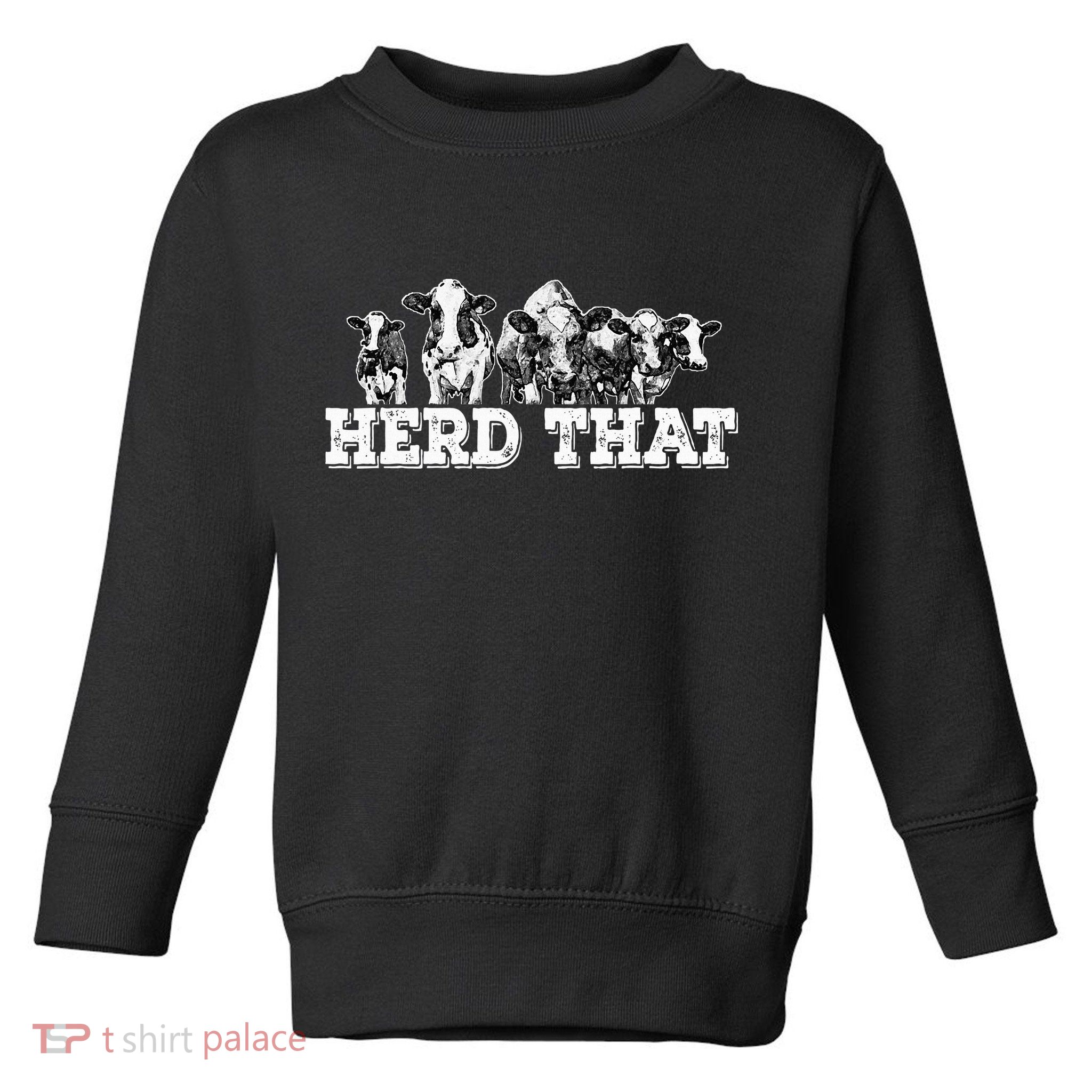 Herd That Funny Cow Lover Farmer Gift Toddler Sweatshirt