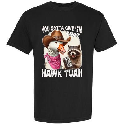 Hawk Tuah Funny Viral Humor Meme Video Girl 24 Goose Tua Garment-Dyed Heavyweight T-Shirt