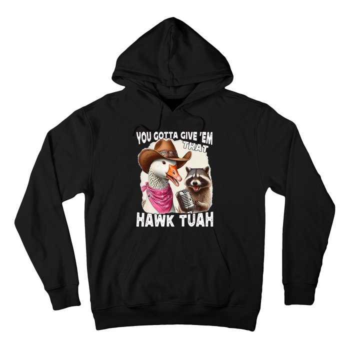 Hawk Tuah Funny Viral Humor Meme Video Girl 24 Goose Tua Hoodie