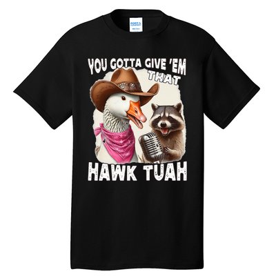 Hawk Tuah Funny Viral Humor Meme Video Girl 24 Goose Tua Tall T-Shirt