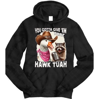 Hawk Tuah Funny Viral Humor Meme Video Girl 24 Goose Tua Tie Dye Hoodie