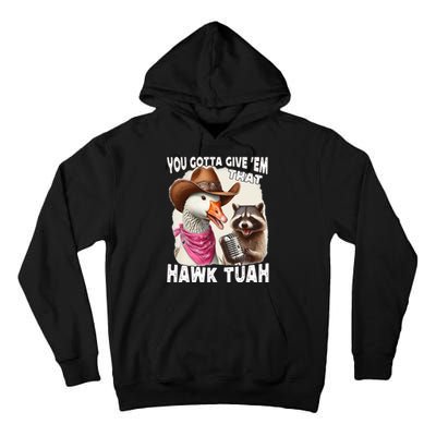 Hawk Tuah Funny Viral Humor Meme Video Girl 24 Goose Tua Tall Hoodie