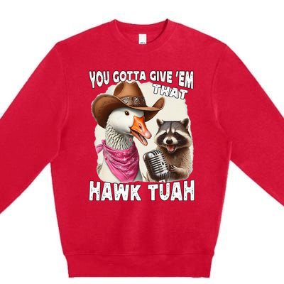 Hawk Tuah Funny Viral Humor Meme Video Girl 24 Goose Tua Premium Crewneck Sweatshirt