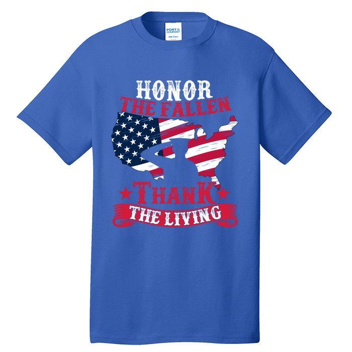 Honor The Fallen Thank The Living Proudly Support Our Troops Meaningful Gift Tall T-Shirt