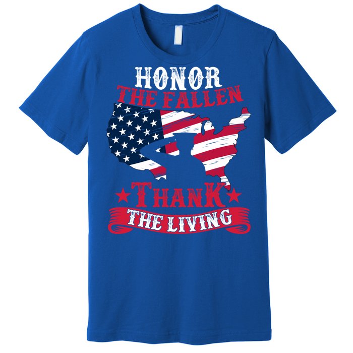 Honor The Fallen Thank The Living Proudly Support Our Troops Meaningful Gift Premium T-Shirt