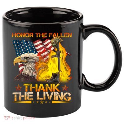 Honor The Fallen Thank The Living Memorial Day 11oz C Handle Ceramic Mug