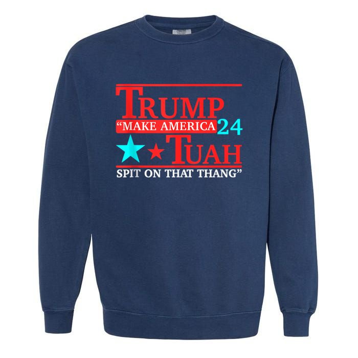 Hawk Tuah Funny Viral Humor Meme Video 24 Trump Tua Garment-Dyed Sweatshirt