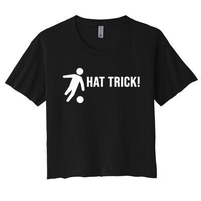 Hat Trick Funny Soccer Gift Women's Crop Top Tee