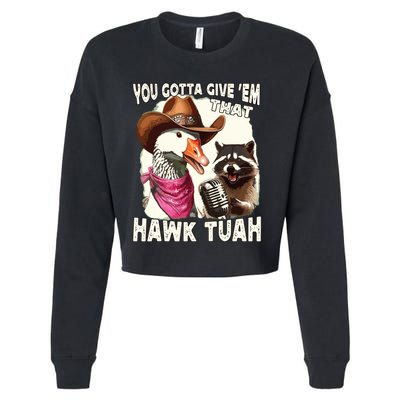 Hawk Tuah Funny Viral Humor Meme Video Girl 24 Goose Tuah Cropped Pullover Crew