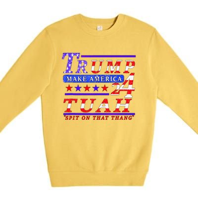 Hawk Tuah Funny Viral Humor Meme Video Tee24 Trump Tuah Premium Crewneck Sweatshirt