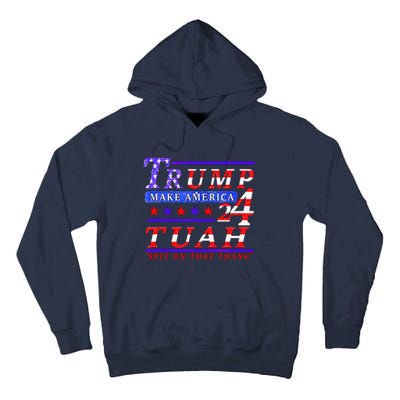 Hawk Tuah Funny Viral Humor Meme Video Tee24 Trump Tuah Tall Hoodie