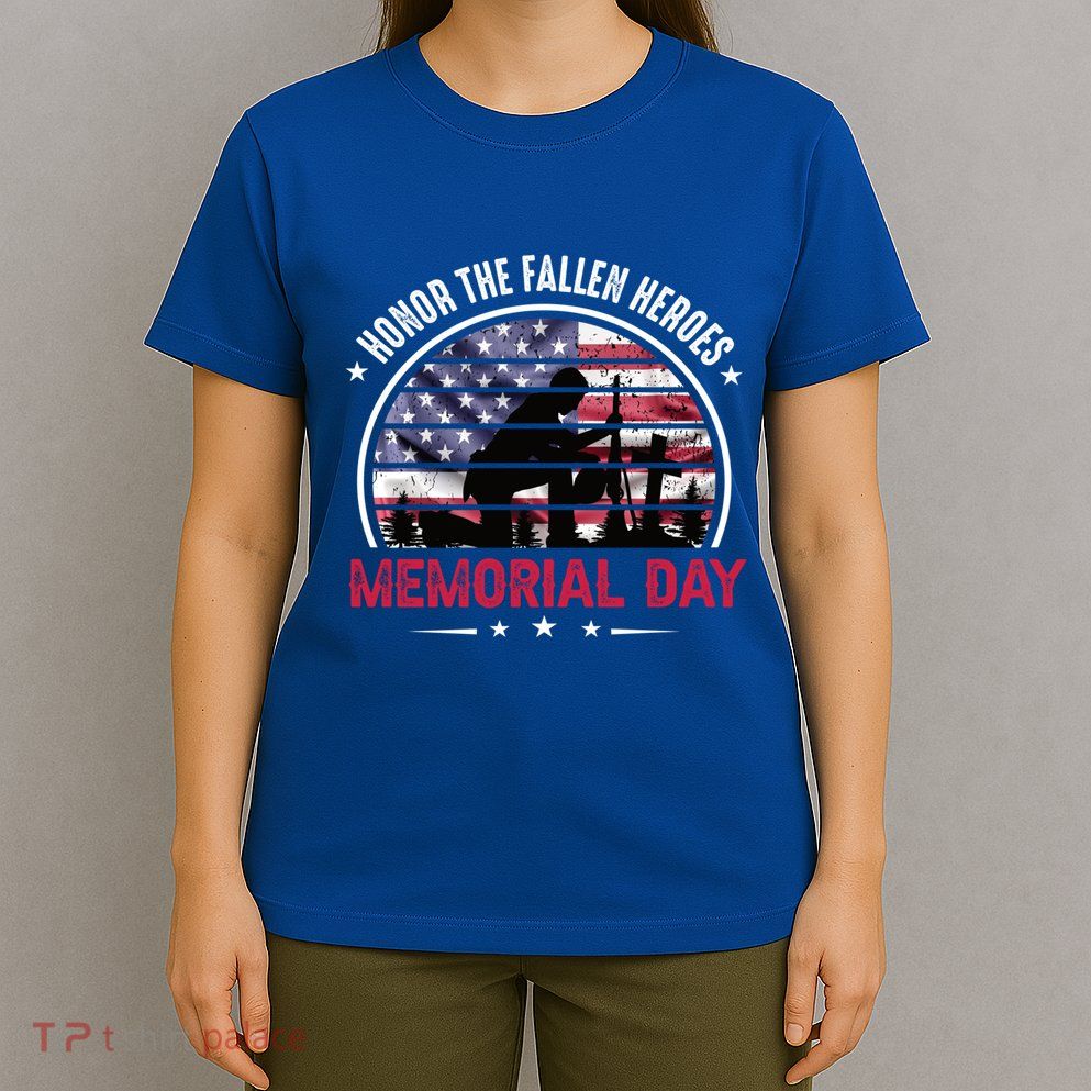 Honor The Fallen Heroes Memorial Day With American Flag Funny Gift T-Shirt