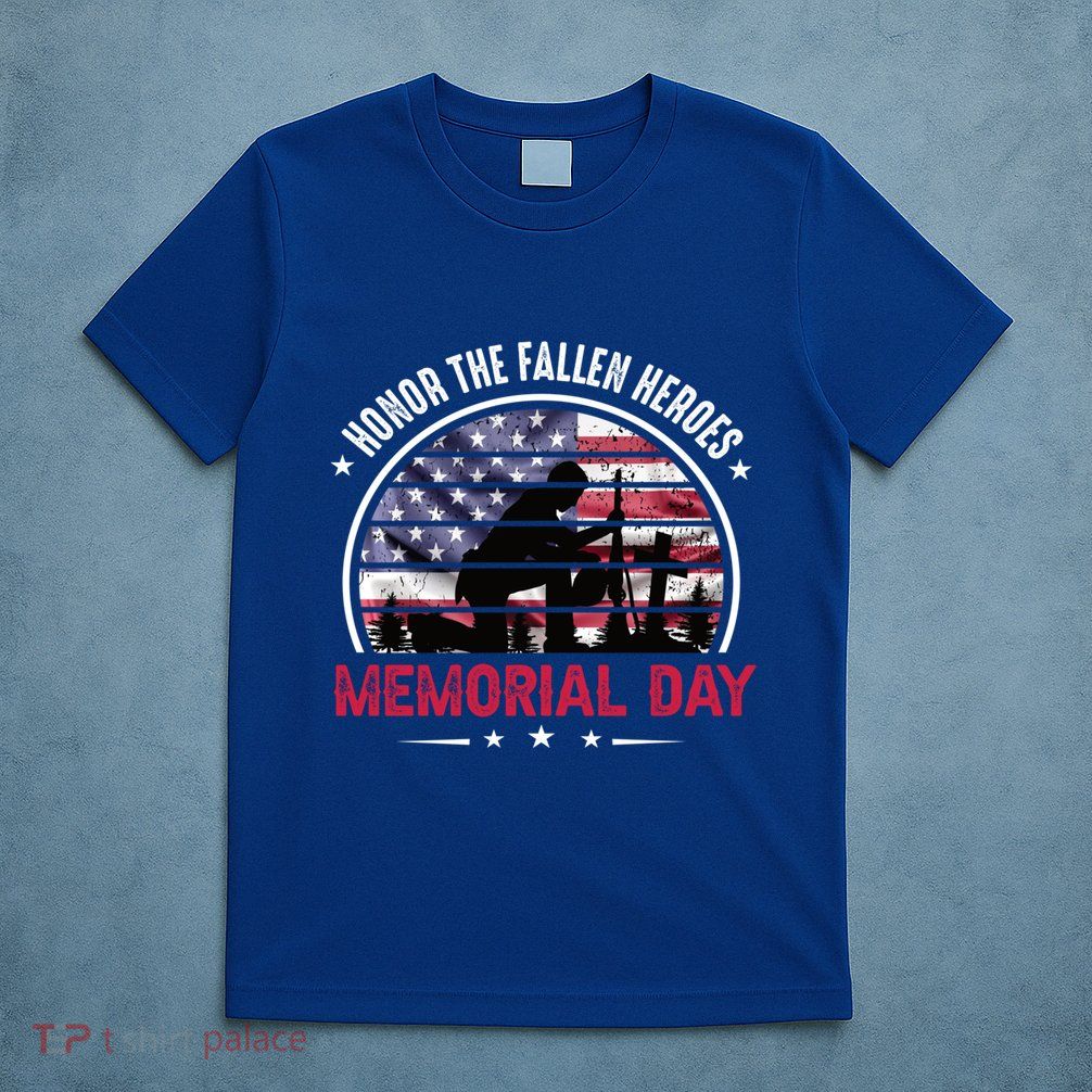 Honor The Fallen Heroes Memorial Day With American Flag Funny Gift T-Shirt