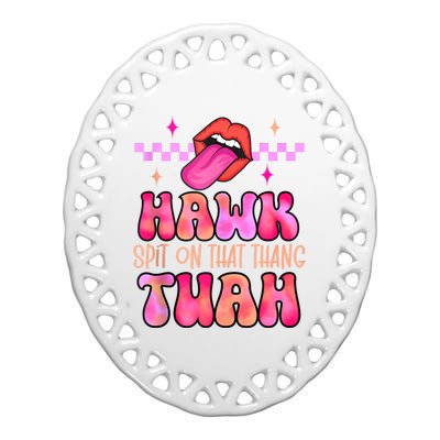 Hawk Tuah Funny Viral Humor Meme Video Ceramic Oval Ornament