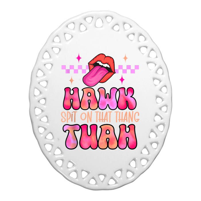 Hawk Tuah Funny Viral Humor Meme Video Ceramic Oval Ornament