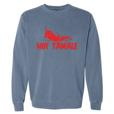 Hot Tamale  Funny Valentines Hot Tamales Garment-Dyed Sweatshirt