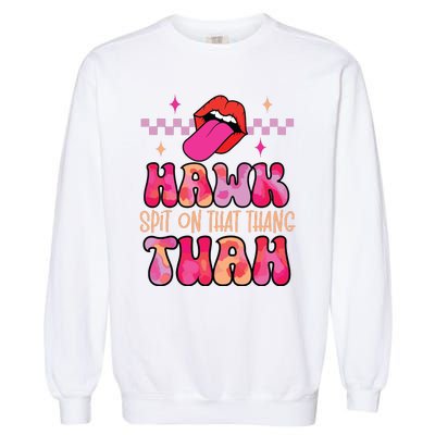 Hawk Tuah Funny Viral Humor Meme Video Garment-Dyed Sweatshirt