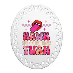 Hawk Tuah Funny Viral Humor Meme Video Ceramic Oval Ornament