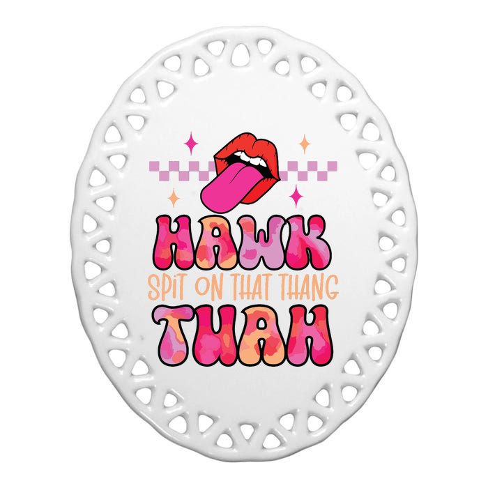 Hawk Tuah Funny Viral Humor Meme Video Ceramic Oval Ornament