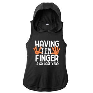 Having Ten Fingers Is So Last Year Funny Finger Amputee Ladies PosiCharge Tri-Blend Wicking Draft Hoodie Tank