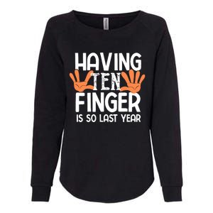 Having Ten Fingers Is So Last Year Funny Finger Amputee Womens California Wash Sweatshirt