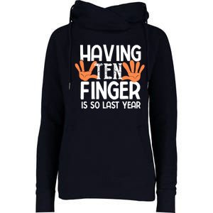 Having Ten Fingers Is So Last Year Funny Finger Amputee Womens Funnel Neck Pullover Hood