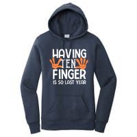 Having Ten Fingers Is So Last Year Funny Finger Amputee Women's Pullover Hoodie