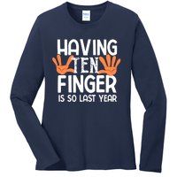 Having Ten Fingers Is So Last Year Funny Finger Amputee Ladies Long Sleeve Shirt