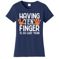 Having Ten Fingers Is So Last Year Funny Finger Amputee Women's T-Shirt