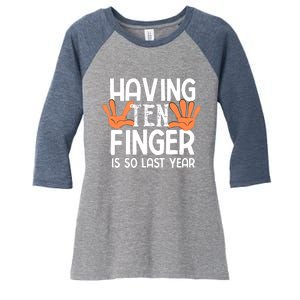 Having Ten Fingers Is So Last Year Funny Finger Amputee Women's Tri-Blend 3/4-Sleeve Raglan Shirt