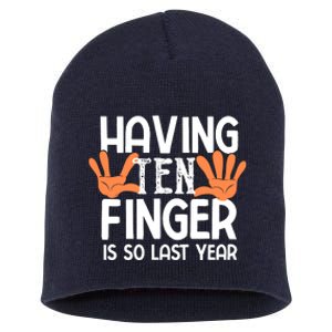 Having Ten Fingers Is So Last Year Funny Finger Amputee Short Acrylic Beanie