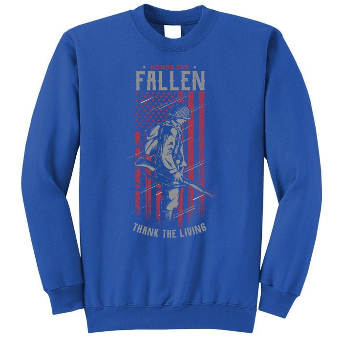 Honor The Fallen Thank The Living Memorial Day Veterans Funny Gift Tall Sweatshirt