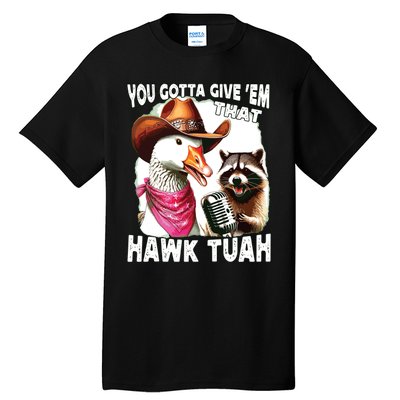 Hawk Tuah Funny Viral Humor Meme Video Girl 24 Goose Tuah Tall T-Shirt