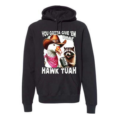 Hawk Tuah Funny Viral Humor Meme Video Girl 24 Goose Tuah Premium Hoodie