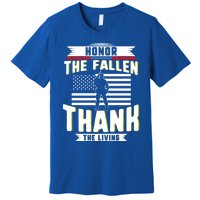 Honor The Fallen Thank Living Memorial Day Military May 25th Gift Premium T-Shirt