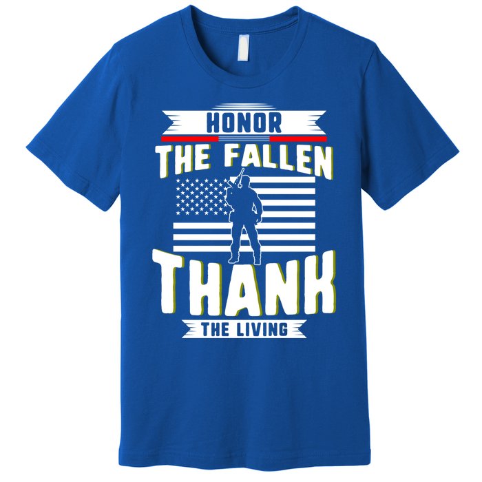 Honor The Fallen Thank Living Memorial Day Military May 25th Gift Premium T-Shirt