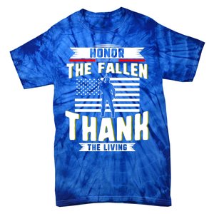 Honor The Fallen Thank Living Memorial Day Military May 25th Gift Tie-Dye T-Shirt